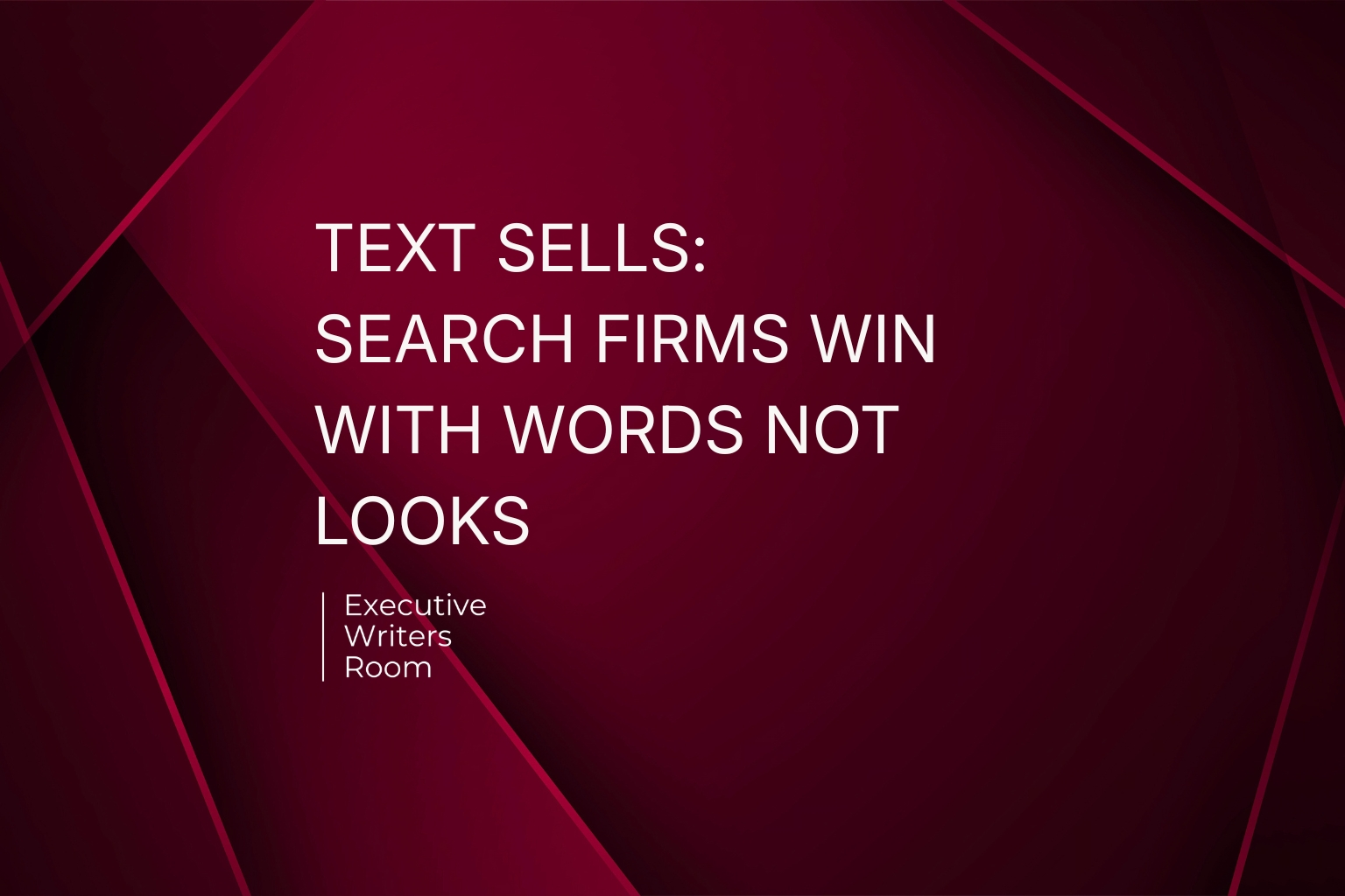 TEXT SELLS: SEARCH FIRMS WIN WITH WORDS NOT LOOKS